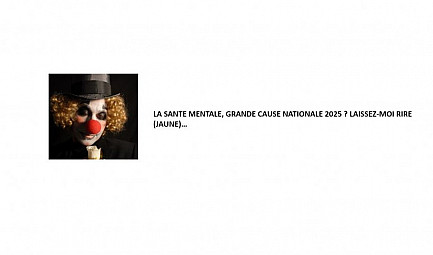 LA SANTE MENTALE, GRANDE CAUSE NATIONALE 2025 ? LAISSEZ-MOI RIRE (JAUNE)…
